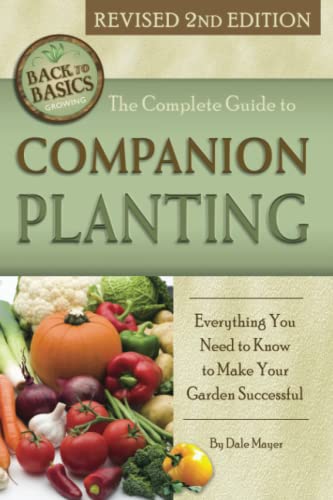 The Complete Guide to Companion Planting Everything You Need to Know to Make Your Garden Successful Revised 2nd Edition (Back to Basics Growing) von Atlantic Publishing Group Inc.